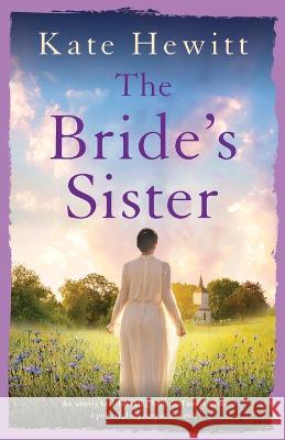 The Bride\'s Sister: An utterly heartbreaking historical novel with a powerful mystery at its heart Kate Hewitt 9781803148373 Bookouture - książka
