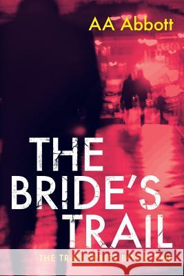 The Bride's Trail: Dyslexia-Friendly, Large Print Edition A. A. Abbott Annika Wilkinson  9780992962135 Perfect City Press - książka