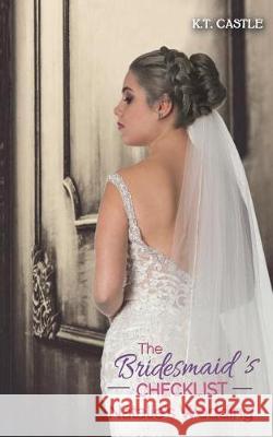 The Bridesmaid's Checklist: Natalie's Wedding K. T. Castle 9781723188930 Createspace Independent Publishing Platform - książka