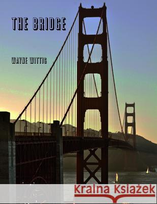 The Bridge Wayne Wittig 9781300259619 Lulu.com - książka