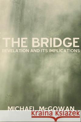 The Bridge Michael W McGowan   9781620327005 Pickwick Publications - książka