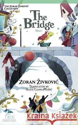 The Bridge Zoran Zivkovic Alice Copple-Tosic Youchan Ito 9784908793196 Cadmus Press - książka