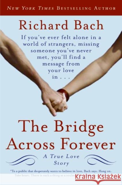 The Bridge Across Forever: A True Love Story Richard Bach 9780061148484 HarperCollins Publishers - książka