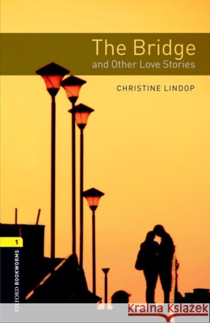 The Bridge and Other Love Stories Lindop, Christine 9780194793681 Oxford University Press - książka