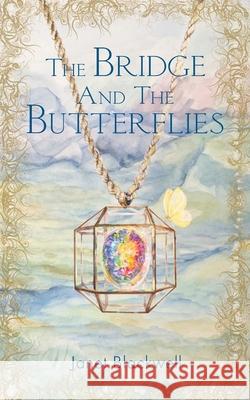 The Bridge and the Butterflies Janet Blackwell Gabi Grubb Jolanta Dziok 9781912053896 Fantastic Books Publishing - książka