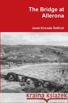 The Bridge at Allerona Janet Kinrade Dethick 9781291110524 Lulu.com - książka