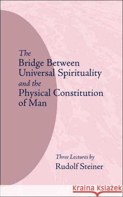 The Bridge Between Universal Spirituality and the Physical Constitution of Man: (Cw 202) Steiner, Rudolf 9780910142038 Steiner Books - książka