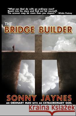 The Bridge Builder: Life Of An Ordinary Man Jaynes, Sonny 9781517089207 Createspace - książka