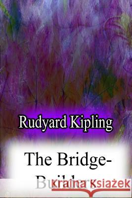 The Bridge-Builders Rudyard Kipling 9781478382904 Createspace - książka