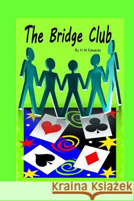 The Bridge Club H. M. Edwards 9781495975059 Createspace - książka