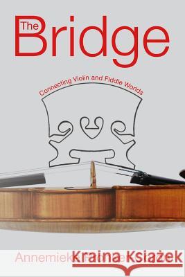 The Bridge: Connecting Violin and Fiddle Worlds Polytekton                               Annemieke Pronker-Coron 9781683150183 Culicidae Press, LLC - książka