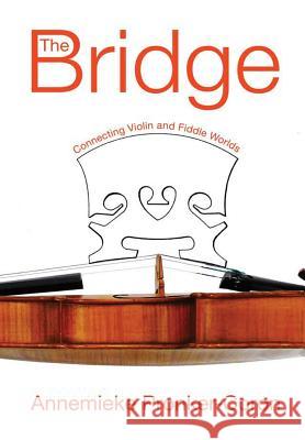 The Bridge: Connecting Violin and Fiddle Worlds Annemieke Pronker-Coron 9781941892183 Culicidae Press, LLC - książka