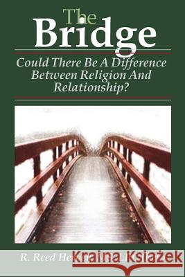 The Bridge: Could There be a Difference Between Religion and Relationship? Hervey, Rebecca Bryant 9781979005395 Createspace Independent Publishing Platform - książka