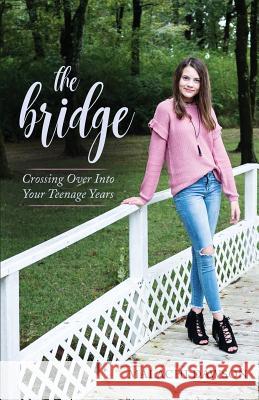The Bridge: Crossing Over Into Your Teenage Years Malachi Dawson 9780578402697 Joe Joe Dawson - książka