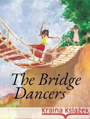 The Bridge Dancers Carol Fisher Saller   9798986235356 Duckweed Books - książka
