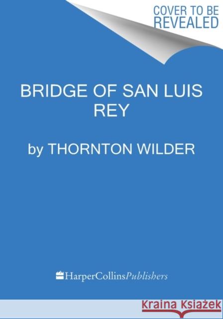 The Bridge of San Luis Rey Wilder, Thornton 9780063114852 HarperCollins - książka