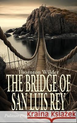 The Bridge of San Luis Rey Thornton Wilder 9781515459996 Spire Books - książka