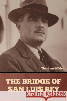 The Bridge of San Luis Rey Thornton Wilder   9798888302422 Bibliotech Press - książka