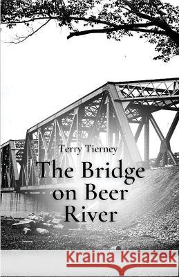 The Bridge on Beer River Terry Tierney 9781956692631 Unsolicited Press - książka