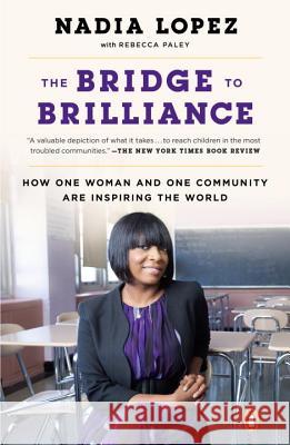 The Bridge to Brilliance: How One Woman and One Community Are Inspiring the World Nadia Lopez Rebecca Paley 9781101980262 Penguin Books - książka