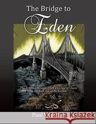 The Bridge to Eden Paul W Syltie 9781498473521 Xulon Press - książka