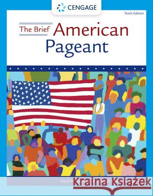 The Brief American Pageant: A History of the Republic Kennedy, David M. 9780357661529 Cengage Learning, Inc - książka