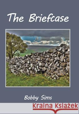 The Briefcase Bobby Sims 9781524609634 Authorhouse - książka