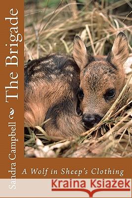 The Brigade: A Wolf in Sheep's Clothing Sandra D. Campbell Debbie L. Zebari 9781460919552 Createspace - książka