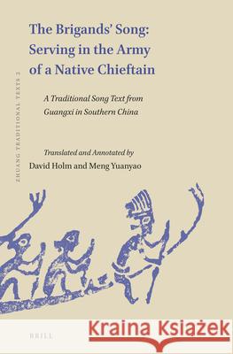 The Brigands' Song: Serving in the Army of a Native Chieftain: A Traditional Song Text from Guangxi in Southern China Holm, David 9789004449831 Brill - książka