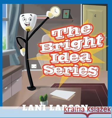 The Bright Idea Series Lani Larson 9781641380508 Page Publishing, Inc. - książka