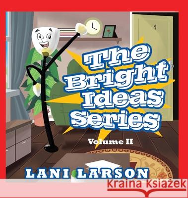 The Bright Ideas Series: Volume II Larson, Lani 9781647018849 Page Publishing, Inc. - książka