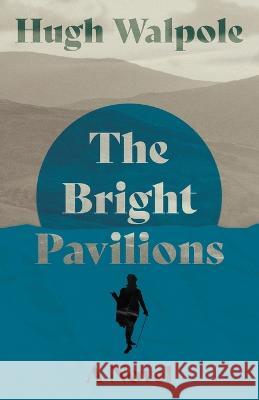 The Bright Pavilions - A Novel Hugh Walpole 9781528720144 Read Books - książka