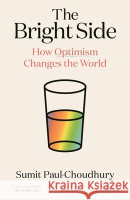 The Bright Side: How Optimism Changes the World Sumit Paul-Choudhury 9781838859268 Canongate Books - książka