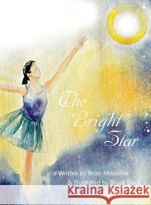 The Bright Star Brian Mostoller Bruce Black 9780692044520 Brian Todd Mostoller - książka
