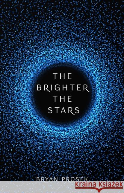 The Brighter the Stars Bryan Prosek 9780744301380 Camcat Books - książka