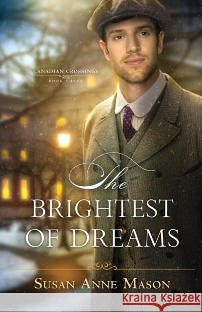 The Brightest of Dreams Susan Anne Mason 9780764219856 Bethany House Publishers - książka