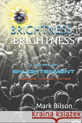 The Brightness: A story of Enlightenment Mark Bilson 9781096347743 Independently Published - książka