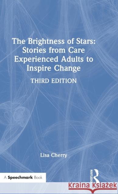 The Brightness of Stars: Stories from Care Experienced Adults to Inspire Change Lisa Cherry 9781032191577 Routledge - książka