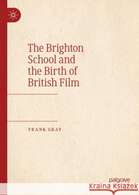 The Brighton School and the Birth of British Film Frank Gray 9783030175047 Palgrave MacMillan - książka