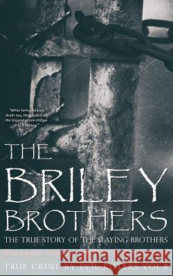 The Briley Brothers: The True Story of The Slaying Brothers: Historical Serial Killers and Murderers Rosewood, Jack 9781518775239 Createspace Independent Publishing Platform - książka