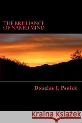 The Brilliance of Naked Mind: Secret Visions of Gesar, King of Ling Douglas J. Penick 9780974597416 Mountain Treasury Press - książka