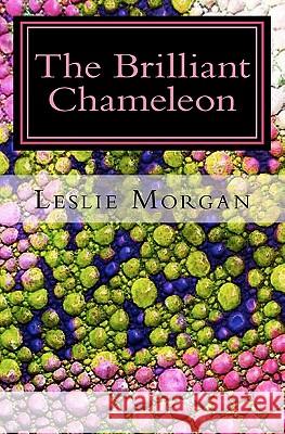 The Brilliant Chameleon MS Leslie Morgan 9781456485320 Createspace - książka
