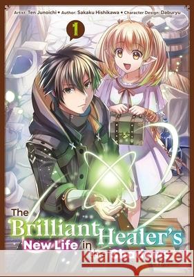 The Brilliant Healer's New Life in the Shadows: Volume 1 (Manga) Sakaku Hishikawa Ten Junoichi Camilla Camill 9781718337404 Jnc - książka