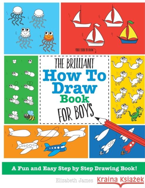 The Brilliant How To Draw Book for Boys James, Elizabeth 9781785952463 Kyle Craig Publishing - książka