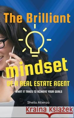 The Brilliant Mindset of a Real Estate Agent: What It Takes to Achieve Your Goals Sheila Atienza 9781990408014 Privilege Digital Media - książka