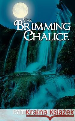 The Brimming Chalice Eyitemi Egwuenu 9781438938226 Authorhouse - książka