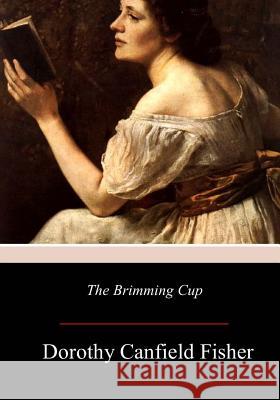 The Brimming Cup Dorothy Canfield Fisher 9781976594571 Createspace Independent Publishing Platform - książka