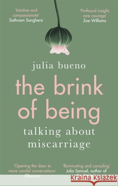 The Brink of Being: An award-winning exploration of miscarriage and pregnancy loss Julia Bueno 9780349010779 Little, Brown Book Group - książka