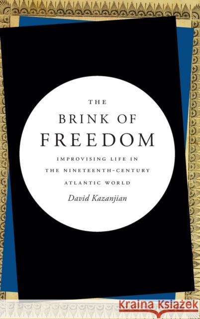 The Brink of Freedom: Improvising Life in the Nineteenth-Century Atlantic World David Kazanjian 9780822361510 Duke University Press - książka