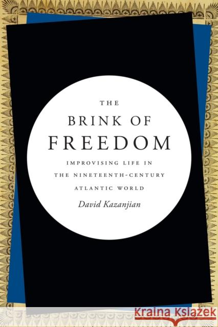 The Brink of Freedom: Improvising Life in the Nineteenth-Century Atlantic World David Kazanjian 9780822361701 Duke University Press - książka